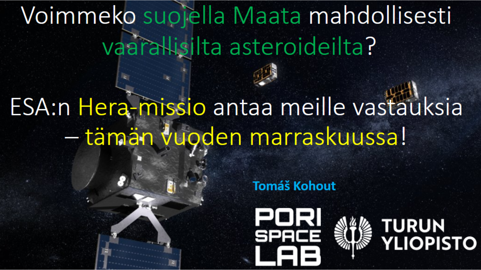 Euroopan avaruusjärjestön Hera-mission kuva, jonka päällä on luennon otsikko "Voimmeko suojella Maata mahdollisesti vaarallisilta asteroideilta? Hera-missio antaa meille vastauksia - tämän vuoden marraskuussa!"